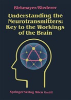 Walte Birkmayer, Walter Birkmayer, Peter Riederer - Understanding the Neurotransmitters: Key to the Workings of the Brain