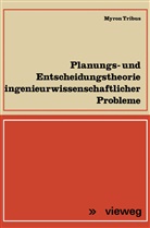 Myron Tribus - Planungs- und Entscheidungstheorie ingenieurwissenschaftlicher Probleme