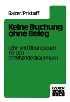 Karlhein Balzer, Karlheinz Balzer, Hansotto Pristaff - Keine Buchung ohne Beleg