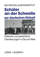 Deutsches Jugendinstitut, Deutsches Jugendinstitut, Deutsche Jugendinstitut, Deutsches Jugendinstitut - Schüler an der Schwelle zur deutschen Einheit