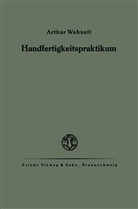 Arthur Wehnelt - Das Handfertigkeitspraktikum