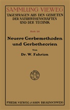 Wilhelm Fahrion - Neuere Gerbemethoden und Gerbetheorien