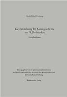 Georg Kauffmann - Die Entstehung der Kunstgeschichte im 19. Jahrhundert