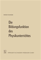 Edgar Hunger - Die Bildungsfunktion des Physikunterrichtes
