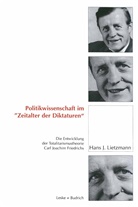 Hans J Lietzmann, Hans J. Lietzmann - Politikwissenschaft im Zeitalter der Diktaturen