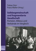 Tobia Dürr, Tobias Dürr, WALTER, Walter, Franz Walter - Solidargemeinschaft und fragmentierte Gesellschaft: Parteien, Milieus und Verbände im Vergleich