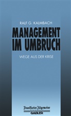 Ral G Kalmbach, Ralf G Kalmbach, Ralf G. Kalmbach - Management im Umbruch