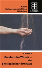 Siegfried Anders - Rund um das Wasser - ein physikalischer Streifzug