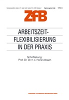 Horst Albach - Arbeitszeitflexibilisierung in der Praxis