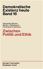F Hermens, Ferdinand A. Hermens, Martin Hillenbrand, Martin J Hillenbrand, Martin J. Hillenbrand, Alexande Rüstow... - Zwischen Politik und Ethik