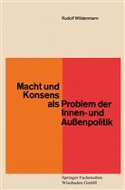 Rudolf Wildenmann - Macht und Konsens als Problem der Innen- und Außenpolitik
