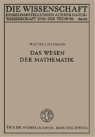 Walter Lietzmann, Walte Lietzmann, Walter Lietzmann - Das Wesen der Mathematik