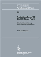 Hans-Jör Bullinger, Hans-Jörg Bullinger - Produktionsforum '88. Die CIM-fähige Fabrik
