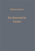 Wolfgang Wegmann - Der ökonomische Gewinn