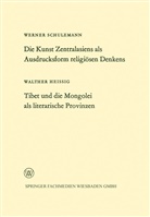 Werner Schulemann - Die Kunst Zentralasiens als Ausdrucksform religiösen Denkens. Tibet und die Mongolei als literarische Provinzen