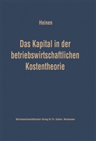 Edmund Heinen - Das Kapital in der betriebswirtschaftlichen Kostentheorie