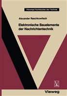 Alexander Raschkowitsch - Elektronische Bauelemente der Nachrichtentechnik