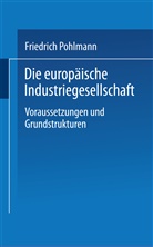 Friedrich Pohlmann - Die europäische Industriegesellschaft