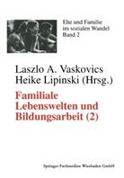 Laszl A Vaskovics, Laszlo A Vaskovics, Laszlo A Vaskovics - Familiale Lebenswelten und Bildungsarbeit