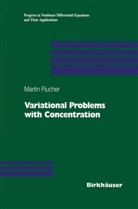 Martin Bach, Martin F Bach, Martin F. Bach, Martin Flucher, Lina Martins - Variational Problems with Concentration
