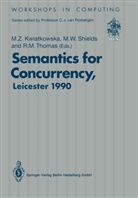 Marta Z. Kwiatkowska, Richard M Thomas, Michael W. Shields, Richard M. Thomas, Michae W Shields, Michael W Shields - Semantics for Concurrency