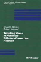 Brian Gilding, Brian H Gilding, Brian H. Gilding, Robert Kersner - Travelling Waves in Nonlinear Diffusion-Convection Reaction
