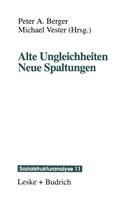 Pete A Berger, Peter A Berger, Peter A. Berger - Alte Ungleichheiten Neue Spaltungen