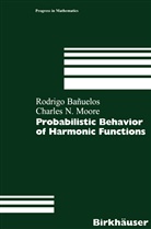 Rodrig Banuelos, Rodrigo Banuelos, Charles N Moore, Charles N. Moore - Probabilistic Behavior of Harmonic Functions