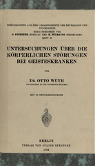 Otto Wuth - Untersuchungen Über die Körperlichen Störungen Bei Geisteskranke