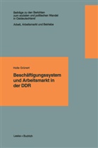 Holl Grünert, Holle Grünert - Beschäftigungssystem und Arbeitsmarkt in der DDR