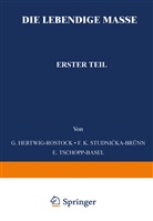 Hertwig, G Hertwig, G. Hertwig, F Studnicke, F K Studnicke, F. K. Studnicke... - Die Lebendige Masse