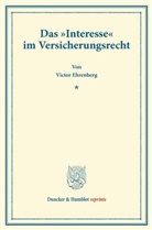 Victor Ehrenberg - Das »Interesse« im Versicherungsrecht.