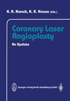 K. K. Haase, K.K. Haase, K Haase, K Haase, K. R. Karsch, K.R. Karsch... - Coronary Laser Angioplasty