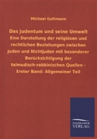 Michael Guttmann - Das Judentum und seine Umwelt. Bd.1
