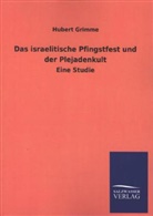Hubert Grimme - Das israelitische Pfingstfest und der Plejadenkult