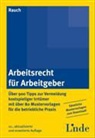 Thomas Rauch - Arbeitsrecht für Arbeitgeber (f. Österreich)