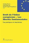 Gaëta Blaser, Gaëtan Blaser, Astri Epiney, Astrid Epiney, S Progin-Theuerkauf, Sarah Progin-Theuerkauf - Droit de l'Union européenne - Les libertés fondamentales