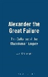Dr. John D. Grainger, John D Grainger, John D. Grainger - Alexander the Great Failure