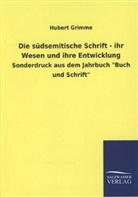Hubert Grimme - Die südsemitische Schrift - ihr Wesen und ihre Entwicklung
