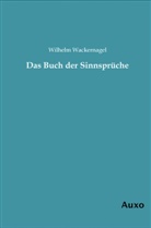 Wilhel Wackernagel, Wilhelm Wackernagel - Das Buch der Sinnsprüche