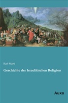 Karl Marti - Geschichte der Israelitischen Religion