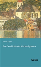 Johann Kayser - Zur Geschichte der Kirchenhymnen
