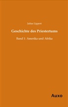Julius Lippert - Geschichte des Priestertums. Bd.1