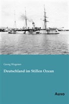 Georg Wegener - Deutschland im Stillen Ozean