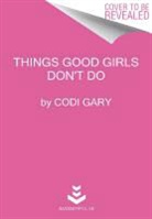 Codi Gary - Things Good Girls Don't Do