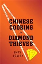 Dave Lowry - Chinese Cooking for Diamond Thieves