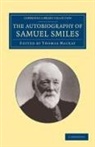 Samuel Smiles, Samuel Jr. Smiles, Thomas Mackay - Autobiography of Samuel Smiles, Ll.d.