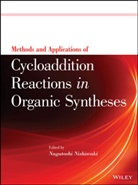 N Nishiwaki, Nagatoshi Nishiwaki, Nagatosh Nishiwaki, Nagatoshi Nishiwaki - Methods and Applications of Cycloaddition Reactions in Organic