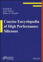 A Tiwari, Ashutosh Tiwari, Atul Tiwari, Atul Soucek Tiwari, Mark D Soucek, Mark D. Soucek... - Concise Encyclopedia of High Performance Silicones