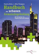 Timothy Keller, Timothy J. Keller, J. Allen Thompson - Handbuch zur urbanen Gemeindegründung
